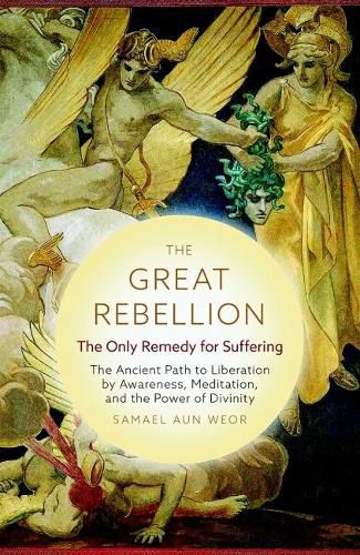 Cover image for The Great Rebellion - New Edition: The Only Remedy for Suffering: the Ancient Path to Liberation by Awareness, Meditation, and the Power of Divinity