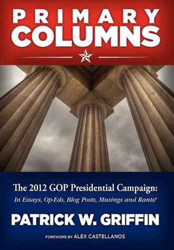 Cover image for Primary Columns: The 2012 GOP Presidential Campaign