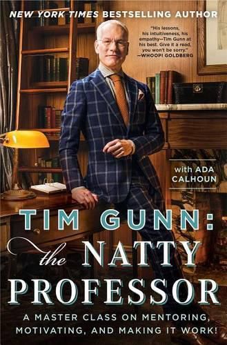 Cover image for Tim Gunn: The Natty Professor: A Master Class on Mentoring, Motivating, and Making It Work!