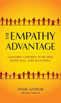 Cover image for The Empathy Advantage: Coaching Children to Be Kind, Respectful, and Successful