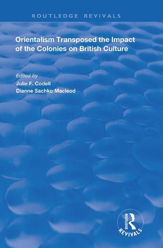 Orientalism Transposed: The Impact of the Colonies on British Culture