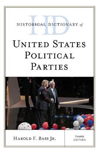 Cover image for Historical Dictionary of United States Political Parties