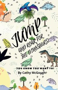 Cover image for Jump and Roar for the Dinosaurs!