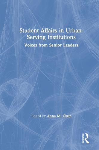 Cover image for Student Affairs in Urban-Serving Institutions: Voices from Senior Leaders