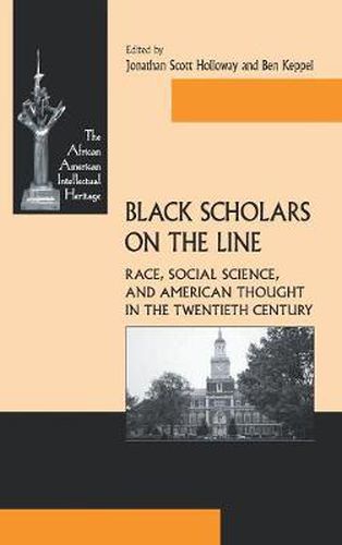 Black Scholars on the Line: Race, Social Science, and American Thought in the Twentieth Century