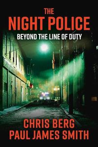 Cover image for The Night Police: Beyond The Line Of Duty