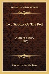 Cover image for Two Strokes of the Bell: A Strange Story (1886)