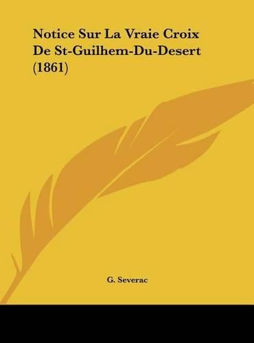 Cover image for Notice Sur La Vraie Croix de St-Guilhem-Du-Desert (1861)