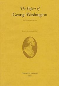 Cover image for The Papers of George Washington v.1; Retirement Series;March-December 1797