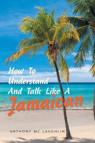 Cover image for How to Understand and Talk Like a Jamaican