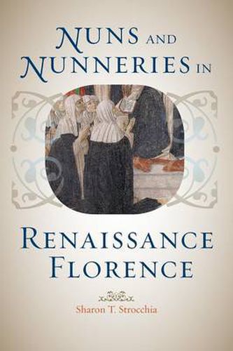 Cover image for Nuns and Nunneries in Renaissance Florence