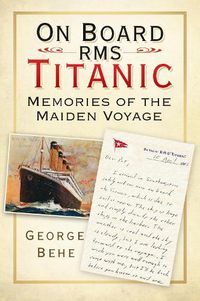 Cover image for On Board RMS Titanic: Memories of the Maiden Voyage