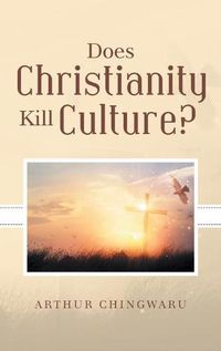 Cover image for Does Christianity Kill Culture?