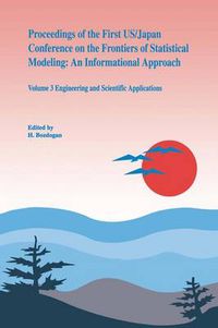 Cover image for Proceedings of the First US/Japan Conference on the Frontiers of Statistical Modeling: An Informational Approach: Volume 3 Engineering and Scientific Applications