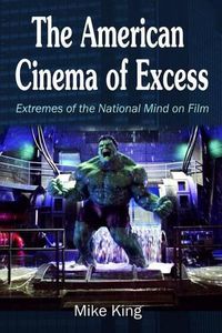 Cover image for The American Cinema of Excess: Extremes of the National Mind on Film