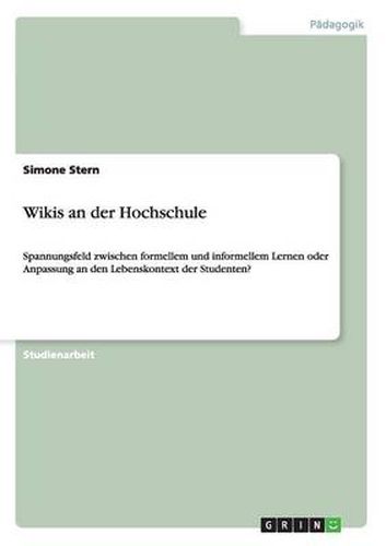 Cover image for Wikis an der Hochschule: Spannungsfeld zwischen formellem und informellem Lernen oder Anpassung an den Lebenskontext der Studenten?