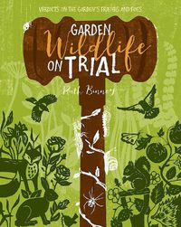 Cover image for Garden Wildlife on Trial: Verdicts on the garden's friends and foes