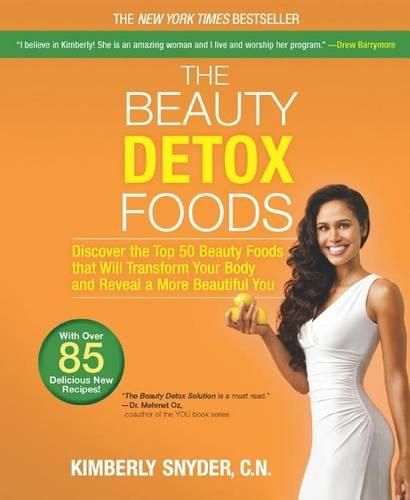 Cover image for The Beauty Detox Foods: Discover the Top 50 Superfoods That Will Transform Your Body and Reveal a More Beautiful You