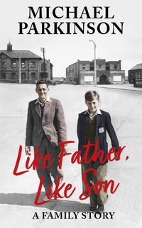 Cover image for Like Father, Like Son: A family story