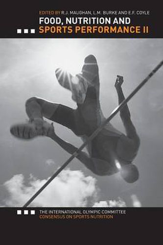 Cover image for Food, Nutrition and Sports Performance II: The International Olympic Committee Consensus on Sports Nutrition