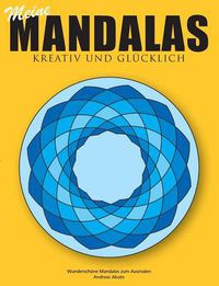 Cover image for Meine Mandalas - Kreativ und glucklich - Wunderschoene Mandalas zum Ausmalen