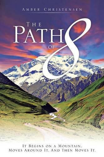 Cover image for The Path of 8: It Begins on a Mountain, Moves Around It, And Then Moves It.