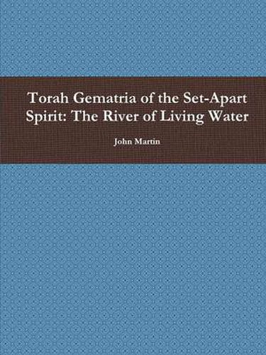 Cover image for Torah Gematria of the Set-Apart Spirit: The River of Living Water
