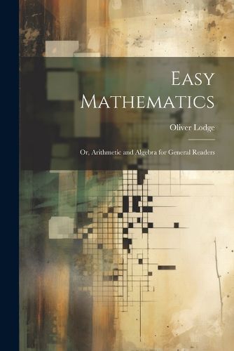 Cover image for Easy Mathematics; or, Arithmetic and Algebra for General Readers