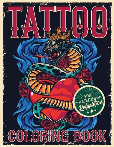 Cover image for Tattoo Coloring Book for Adults Relaxation: Coloring Pages For Adult Relaxation With Beautiful Modern Tattoo Designs Such As Sugar Skulls, Hearts, Roses and More!