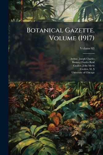 Cover image for Botanical Gazette. Volume V.63 (1917)