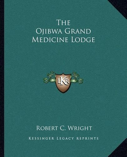 Cover image for The Ojibwa Grand Medicine Lodge