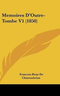 Cover image for Memoires D'Outre-Tombe V1 (1850)