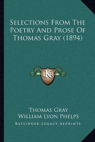 Cover image for Selections from the Poetry and Prose of Thomas Gray (1894)