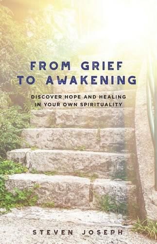 Cover image for From Grief to Awakening: Discover Hope and Healing in Your Own Spirituality