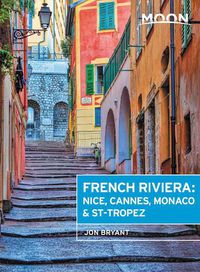 Cover image for Moon French Riviera (First Edition): Nice, Cannes, Saint-Tropez, and the Hidden Towns in Between