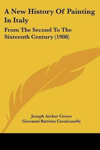 A New History of Painting in Italy: From the Second to the Sixteenth Century (1908)