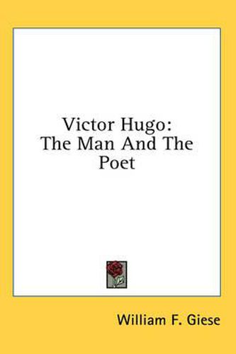 Cover image for Victor Hugo: The Man and the Poet