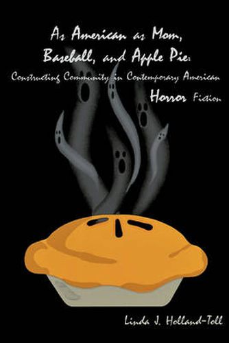 As American as Mom, Baseball and Apple Pie: The Construction of Community in Contemporary American Horror Fiction