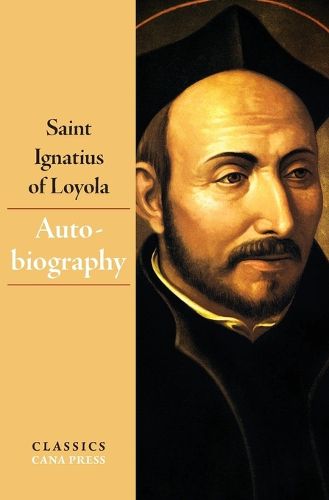 Cover image for The Autobiography of Saint Ignatius of Loyola