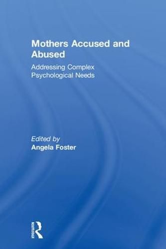 Cover image for Mothers Accused and Abused: Addressing Complex Psychological Needs