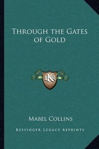 Cover image for Through the Gates of Gold