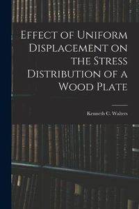 Cover image for Effect of Uniform Displacement on the Stress Distribution of a Wood Plate