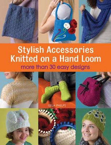 Cover image for Stylish Accessories Knitted on a Hand Loom: More Than 30 Easy Designs