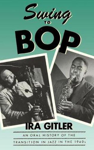 Cover image for Swing to Bop: An Oral History of the Transition in Jazz in the 1940s