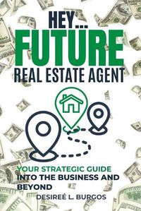 Cover image for Hey...Future Real Estate Agent