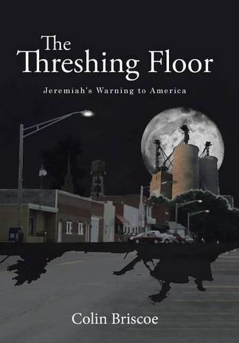 Cover image for The Threshing Floor: Jeremiah's Warning to America