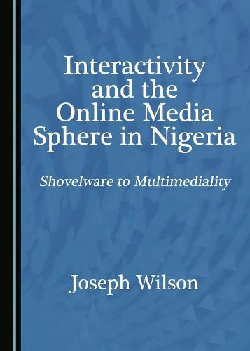 Cover image for Interactivity and the Online Media Sphere in Nigeria: Shovelware to Multimediality