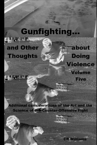 Cover image for Gunfighting, and Other Thoughts about Doing Violence
