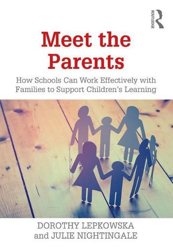 Cover image for Meet the Parents: How Schools Can Work Effectively with Families to Support Children's Learning