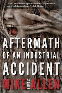 Cover image for Aftermath of an Industrial Accident: Stories